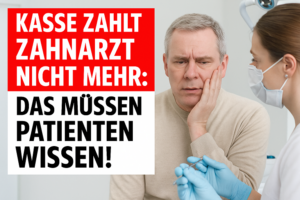 Zahnarztbesuch wird nicht mehr bezahlt? Das müssen Krankenkassen-Patienten wissen
